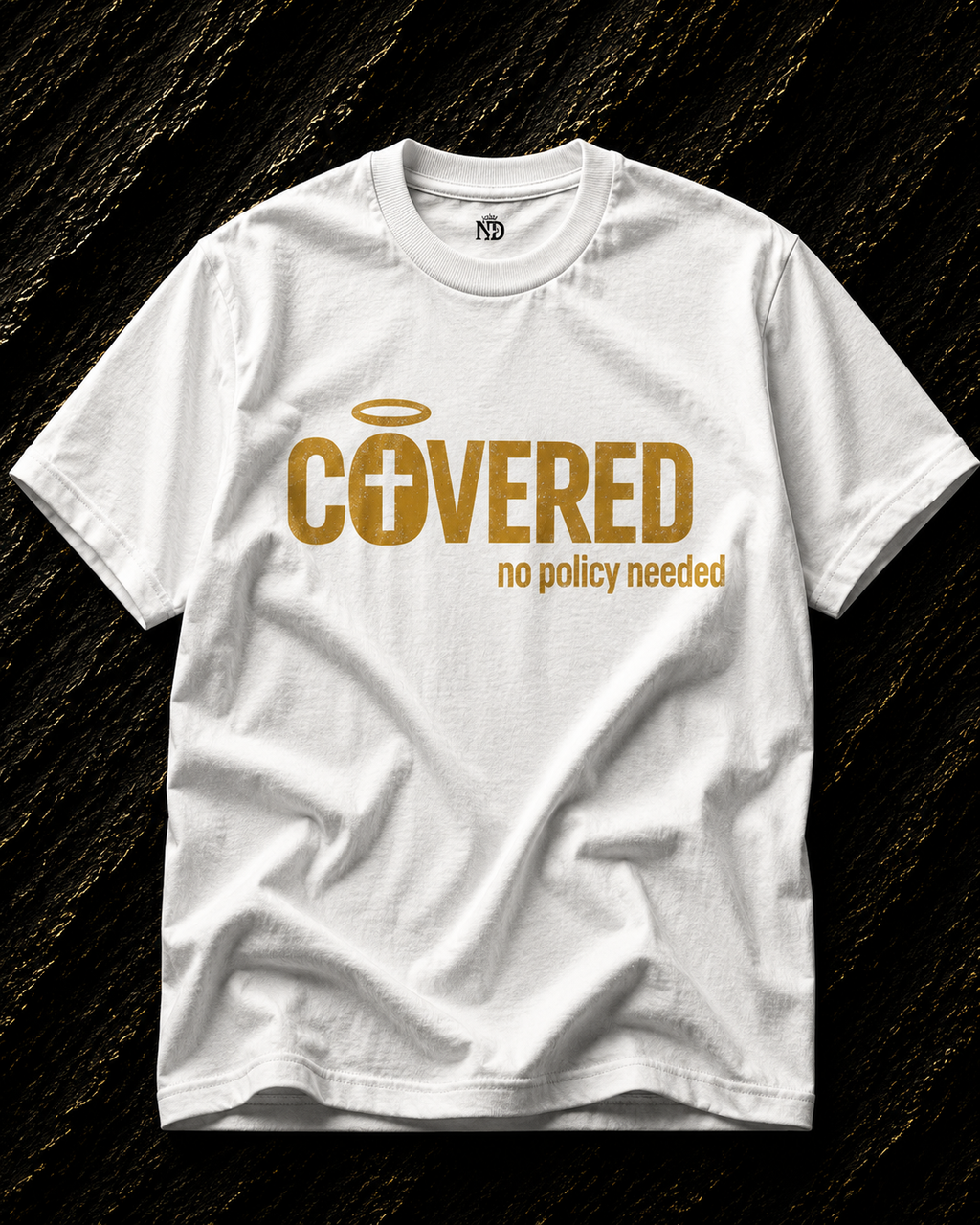 Covered – No Policy Needed Tee