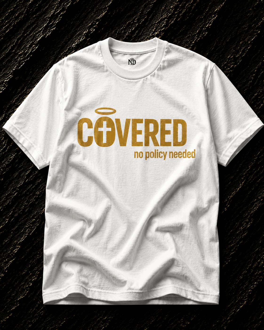 Covered – No Policy Needed Tee